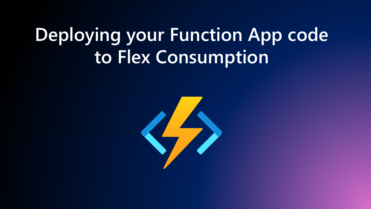 Deploying applications on  Azure Functions using Flex Consumption Plans